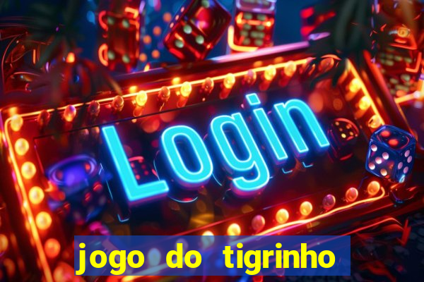 jogo do tigrinho bet vip